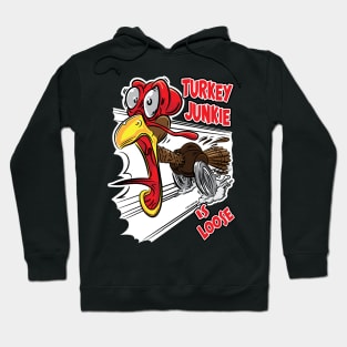 Turkey Junkie on the loose Hoodie